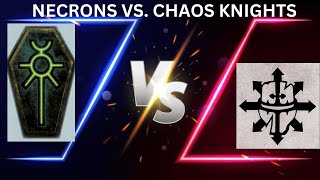 CHAOS KNIGHTS VS NECRONS 1500 POINTS ROUND 2 [upl. by Morrill]