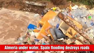 Almeria under water Spain flooding destroys roads [upl. by Hctub]