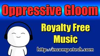 Oppressive Gloom  Royalty Free Music [upl. by Yrojram197]