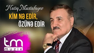 Natiq Mustafayev – Kim nə edir özünə edir YENİ 2024 [upl. by Idnyc]