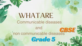 what are communicable diseases and non communicable diseases grade 5 CBSE science class [upl. by Yenhoj838]