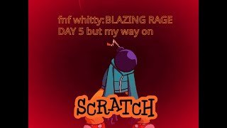 fnf whitty blazing rag DAY 5 [upl. by Andert]