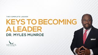 How To Become An Influential Leader Best Strategy By Myles Munroe For Success  MunroeGlobalcom [upl. by Nylirak]