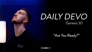 quotAre You Readyquot  Genesis 30  Daily Devo [upl. by Franzen]