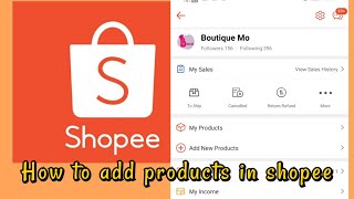 HOW TO ADD PRODUCTS IN SHOPEE  FOR SHOPEE SELLER [upl. by Ahsieyt]