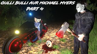 Gulli Bulli Aur Michael Myers Part 4  Gulli Bulli Horror Story  MAKE JOKE HORROR  Mjh [upl. by Aleacim]