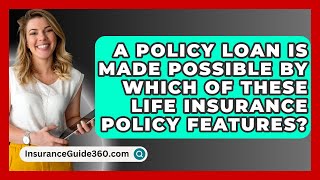 A Policy Loan Is Made Possible By Which Of These Life Insurance Policy Features [upl. by Alleb881]