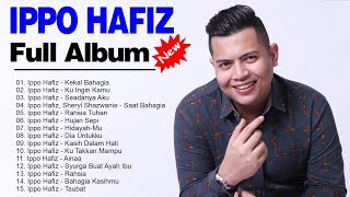 Ippo Hafiz Best Songs Collection  Ippo Hafiz Full Album 2022 [upl. by Emery681]