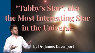 Full Lecture Tabbys Star the most mysterious star in the Universe [upl. by Ahsinat]