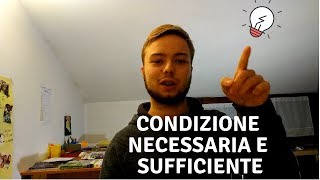 Condizione necessaria e sufficiente cosa sono e alcuni esempi [upl. by Bartle]