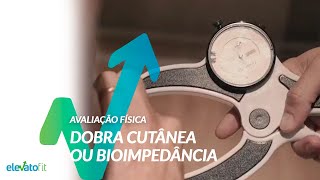 Qual a melhor maneira de medir gordura Dobra Cutânea ou Bioimpedância [upl. by Erastatus762]