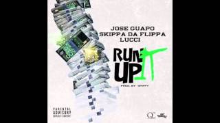 Jose Guapo ft Skippa Da Flippa amp Lucci  quotRun It Upquot Prod by Spiffy [upl. by Yelrebma960]