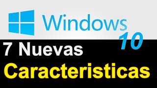 Windows 10  7 Nuevas Caracteristicas [upl. by Oballa]