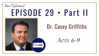 Acts 69 Part 2 • Dr Casey Griffiths • July 10  July 16 • Come Follow Me [upl. by Jb]