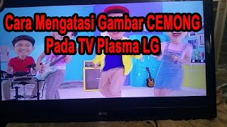 Cara mengatasi gambar Cemong pada tv plasma LG [upl. by Yellek]