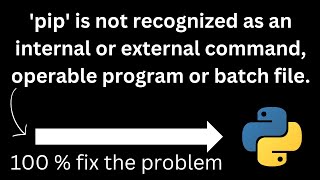 pip is not recognized as an internal or external command operable program or batch file  FIXED [upl. by Eiro]