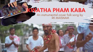 KWATHA PHAM KABA  INSTRUMENTAL COVER  RK MAISNAM [upl. by Compte966]