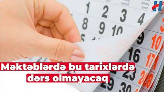 Məktəblərdə bu tarixlərdə dərs olmayacaq  Rəsmi [upl. by Othilia]