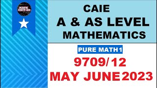 SOLUTIONS CAIE A amp AS LEVEL PURE MATHEMATICS 1  MAY JUNE 2023 9709 12MJ23  ALL QUESTIONS [upl. by Rhu241]