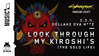 Cyberpunk 2077 — Look Through My Kiroshis The Solo Life by DOH 897 Growl FM [upl. by Eilrac]