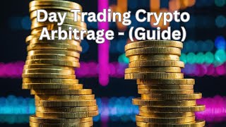 Day Trading Crypto Arbitrage  Guide [upl. by Cleti]