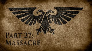 Warhammer 40000 Grim Dark Lore Part 27 – Massacre [upl. by Fredia]