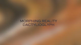 Morphing Reality  Dactylioglyph Abstract Music Video [upl. by Izy]