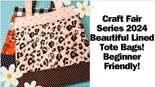 CRAFT FAIR SERIES 2024 BEAUTIFUL LINED TOTE BAGS BEGINNER FRIENDLY COME SEE [upl. by Anis634]