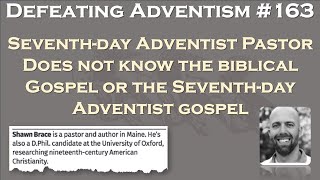 Defeating Adventism  163– Seventhday Adventist Pastor Shawn Brace Does Not Know the Gospel [upl. by Hsirahc]