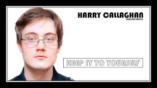 Harry Callaghan  Keep It To Yourself [upl. by Winthrop21]