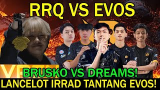 RRQ VS EVOS LANCELOT IRRAD TANTANG EVOS BRUSKO VS DREAMS [upl. by Ainattirb988]