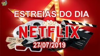 Estreias Netflix do Dia 27072018  Guia Definitivo de Tudo [upl. by Assiralc]