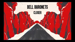 Bell Baronets  Closer Official [upl. by Asilrahc]