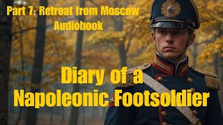 Diary of a Napoleonic Footsoldier  Episode 7 Retreat from Moscow quotLamenting faces of the Woundedquot [upl. by Llemmart]