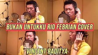 Bukan Untukku Rio Febrian Cover  Vincent Raditya [upl. by Luapsemaj156]