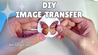 How To Print on Air Dry Clay  Easy Image Transfer｜Cold Porcelain Tutorial✨🌈🤩 [upl. by Edrahs]