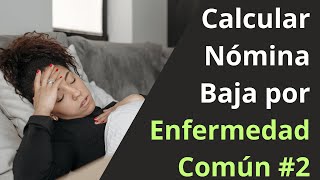 Calcular nómina con baja por enfermedad común 2  Año 2024 [upl. by Chrystel]