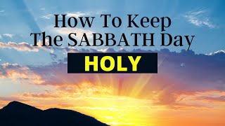 How to Keep the Sabbath Day holy [upl. by Edahc]