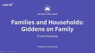 Giddens on Family  A Level Sociology  Families [upl. by Goodman375]