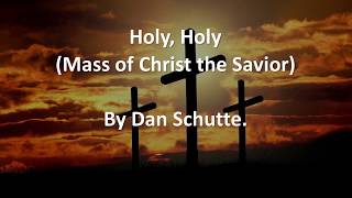 Holy Holy Mass of Christ the Savior  Dan Schutte [upl. by Lenhard]