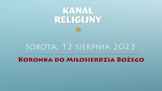 Koronka do Miłosierdzia Bożego  12 sierpnia 2023 [upl. by Rashida]