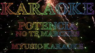 POTENCIA  NO TE MARCHES  KARAOKE [upl. by Schott]