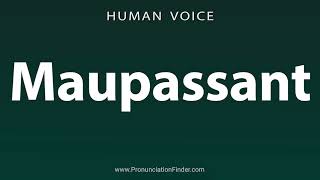 How To Pronounce Maupassant [upl. by Adorl]