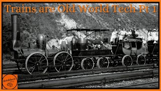 Trains are Old World Tech Pt 1  CartWays [upl. by Halian]