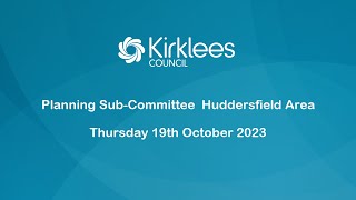 Kirklees Council Planning SubCommittee  Huddersfield Area  19th October 2023 [upl. by Mcleod]