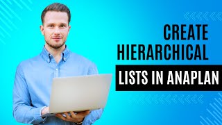 Anaplan Tutorial for Beginners How to Make Hierarchical Lists [upl. by Ailuj]