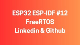 ESP32 ESPIDF 12 FreeRTOS  Linkedin Makaleler ve Github [upl. by Kristel]