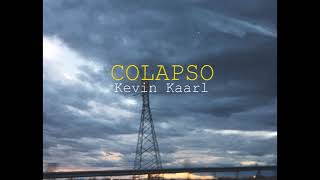 Kevin Kaarl  Colapso [upl. by Nyltac377]