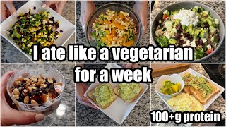 I Ate Like a Vegetarian For A Week  A Week of Realistic High Protein Vegetarian Meals [upl. by Ianthe43]