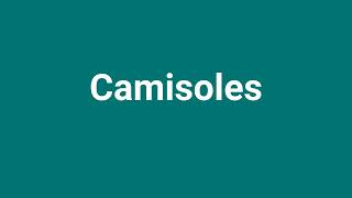 Camisoles Meaning and Pronunciation [upl. by Clance]